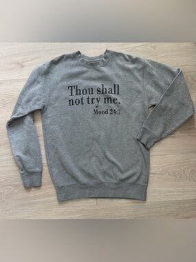Gray Graphic Sweatshirt "Thou shall not try me. Mood 24:7"